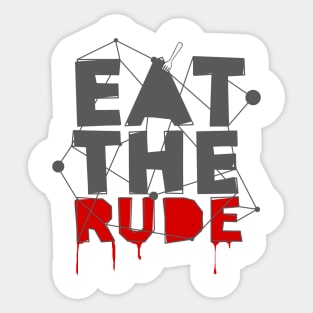 Eat The Rude Sticker